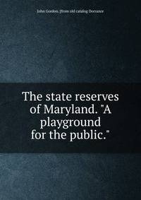 The state reserves of Maryland. "A playground for the public."