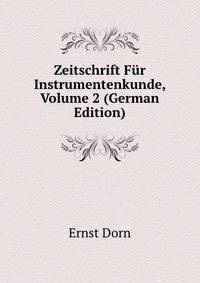 Zeitschrift Fur Instrumentenkunde, Volume 2 (German Edition)