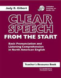 Clear Speech from the Start: Teacher's Resource Book: Basic Pronunciation and Listening Comprehension in North American English