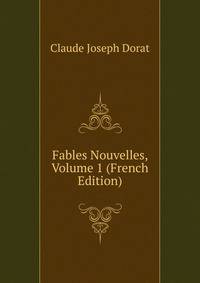 Fables Nouvelles, Volume 1 (French Edition)