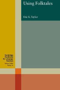 Cambridge Handbooks for Language Teachers. Using Folktales