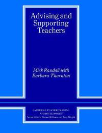 Cambridge Teacher Training and Development. Advising and Supporting Teachers