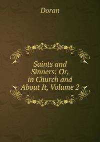 Saints and Sinners: Or, in Church and About It, Volume 2