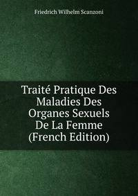 Traite Pratique Des Maladies Des Organes Sexuels De La Femme (French Edition)