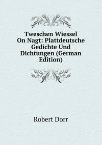 Tweschen Wiessel On Nagt: Plattdeutsche Gedichte Und Dichtungen (German Edition)