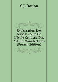 Exploitation Des Mines: Cours De L'?cole Centrale Des Arts Et Manufactures (French Edition)