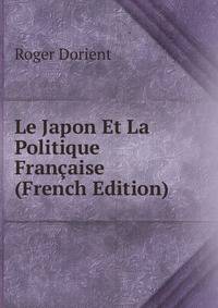 Le Japon Et La Politique Francaise (French Edition)