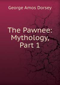 The Pawnee: Mythology, Part 1