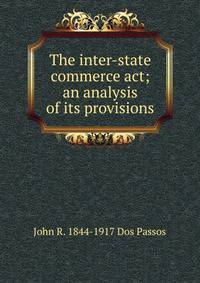 The inter-state commerce act; an analysis of its provisions