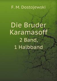 Die Brder Karamasoff: Roman in Zwei Bnden, Volume 2 (German Edition)