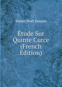 Etude Sur Quinte Curce (French Edition)