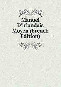 Manuel D'irlandais Moyen (French Edition)