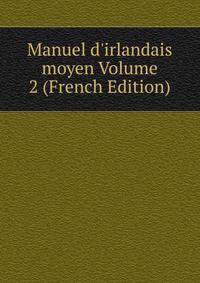 Manuel d'irlandais moyen Volume 2 (French Edition)