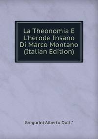 La Theonomia E L'herode Insano Di Marco Montano (Italian Edition)
