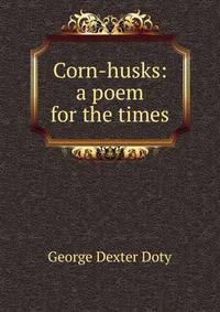 Corn-husks: a poem for the times