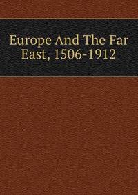 Europe And The Far East, 1506-1912