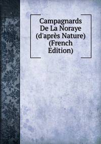Campagnards De La Noraye (d'apr?s Nature) (French Edition)