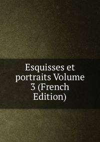 Esquisses et portraits Volume 3 (French Edition)