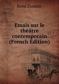 Essais sur le theatre contemporain (French Edition)