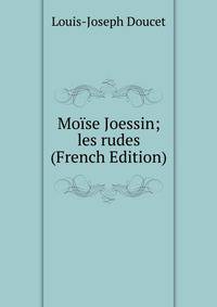 Moise Joessin; les rudes (French Edition)