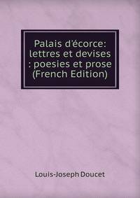 Palais d'?corce: lettres et devises : poesies et prose (French Edition)
