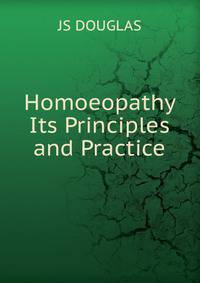 Homoeopathy Its Principles and Practice