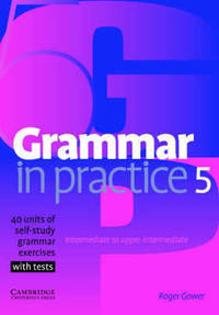 Grammar in Practice 5. 40 units of self-study grammar exercises