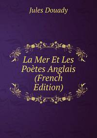 La Mer Et Les Poetes Anglais (French Edition)