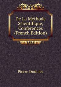 De La Methode Scientifique, Conferences (French Edition)