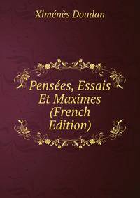 Pensees, Essais Et Maximes (French Edition)
