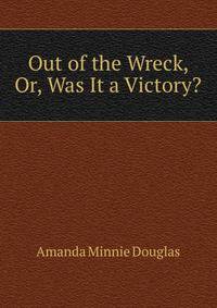 Out of the Wreck, Or, Was It a Victory?