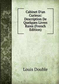 Cabinet D'un Curieux: Description De Quelques Livres Rares (French Edition)