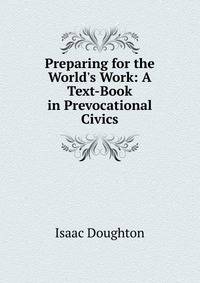 Preparing for the World's Work: A Text-Book in Prevocational Civics