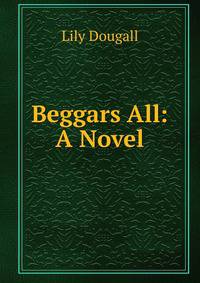 Beggars All: A Novel