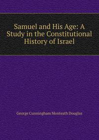 Samuel and His Age: A Study in the Constitutional History of Israel
