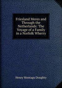 Friesland Meres and Through the Netherlands: The Voyage of a Family in a Norfolk Wherry