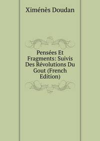 Pensees Et Fragments: Suivis Des Revolutions Du Gout (French Edition)