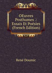 OEuvres Posthumes .: Essais Et Poesies (French Edition)
