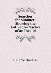 Searches for Summer: Showing the Antiwinter Tactics of an Invalid
