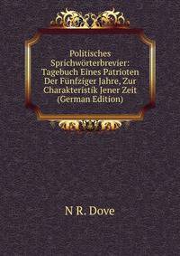 Politisches Sprichworterbrevier: Tagebuch Eines Patrioten Der Funfziger Jahre, Zur Charakteristik Jener Zeit (German Edition)