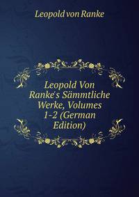 Leopold Von Ranke's S?mmtliche Werke, Volumes 1-2 (German Edition)