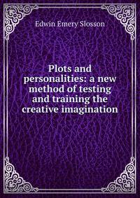 Plots and personalities: a new method of testing and training the creative imagination