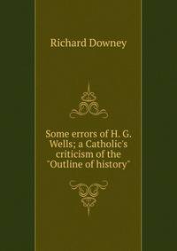 Some errors of H. G. Wells; a Catholic's criticism of the "Outline of history"