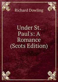 Under St. Paul's: A Romance (Scots Edition)