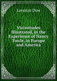 Vicissitudes Illustrated, in the Experience of Nancy Towle, in Europe and America