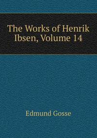 The Works of Henrik Ibsen, Volume 14