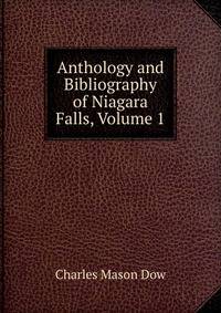 Anthology and Bibliography of Niagara Falls, Volume 1