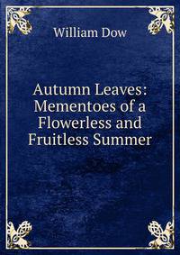 Autumn Leaves: Mementoes of a Flowerless and Fruitless Summer