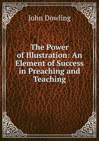 The Power of Illustration: An Element of Success in Preaching and Teaching