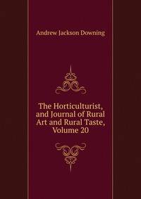 The Horticulturist, and Journal of Rural Art and Rural Taste, Volume 20